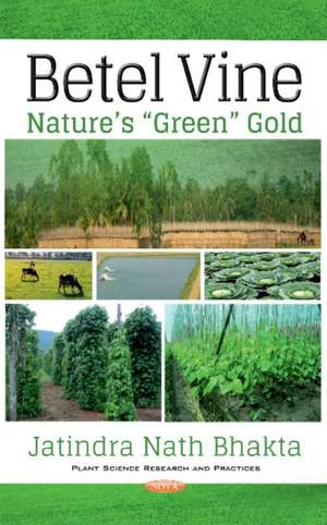 Betel Vine: Natures Green Gold de Jatindra Nath Bhakta