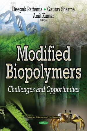 Modified Biopolymers: Challenges & Opportunities de Deepak Pathania