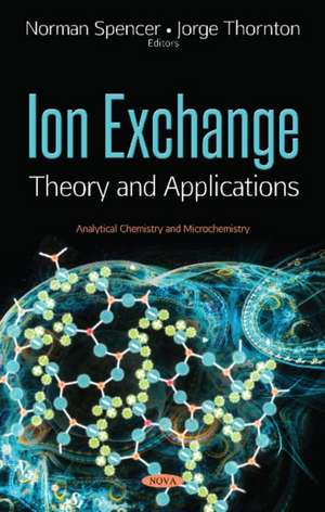 Ion Exchange: Theory & Applications de Norman Spencer