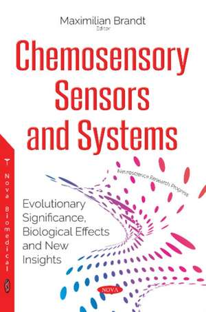 Chemosensory Sensors & Systems: Evolutionary Significance, Biological Effects & New Insights de Maximilian Brandt