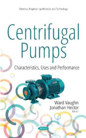 Centrifugal Pumps: Characteristics, Uses & Performance de Ward Vaughn