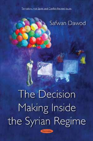 Dawod, S: The Decision Making Inside the Syrian Regime de Safwan Dawod