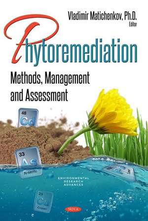 Phytoremediation: Methods, Management and Assessment de Vladimir Matichenkov Ph.D.