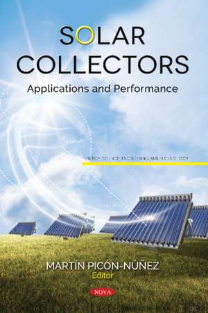 Solar Collectors: Applications and Performance de Martin Picon-Nunez