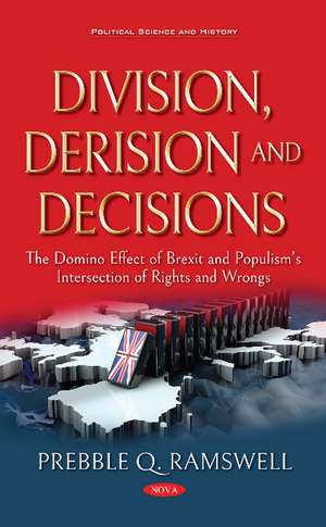 Division, Derision and Decisions: The Domino Effect of Brexit and Populisms Intersection of Rights and Wrongs de Prebble Q Ramswell