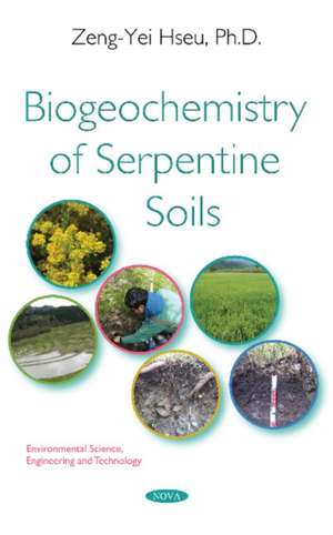 Hseu, Z: Biogeochemistry of Serpentine Soils de Zeng-Yei Hseu