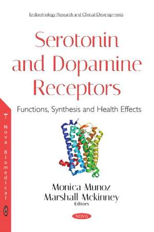 Serotonin and Dopamine Receptors: Functions, Synthesis and Health Effects de Monica Munoz