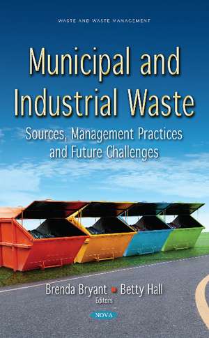 Municipal and Industrial Waste: Sources, Management Practices and Future Challenges de Brenda Bryant