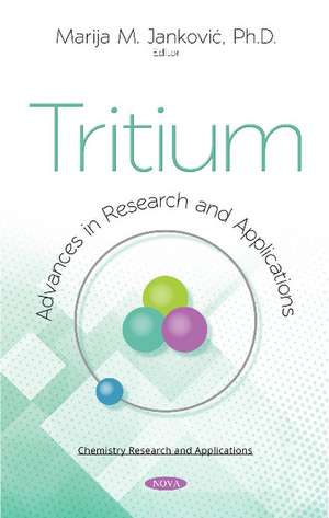 Tritium: Advances in Research and Applications de Marija M. Jankovic