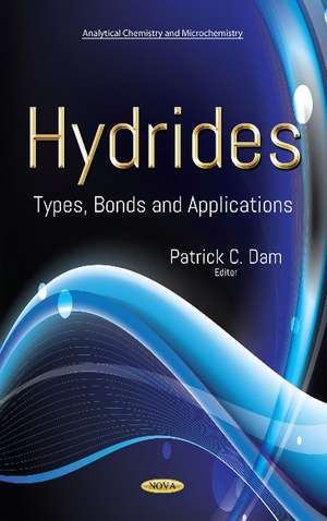 Hydrides: Types, Bonds and Applications de Patrick C. Dam