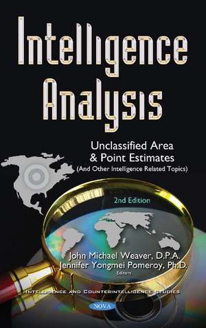 Intelligence Analysis: Unclassified Area and Point Estimates (and Other Intelligence Related Topics) de John Michael Weaver