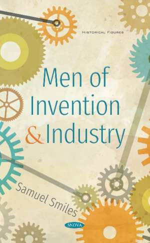 Smiles, S: Men of Invention and Industry de Samuel Smiles