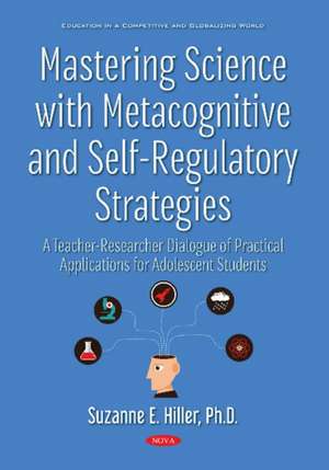 Hiller, S: Mastering Science with Metacognitive and Self-Reg de Suzanne E Hiller