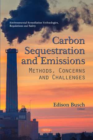 Carbon Sequestration and Emissions: Methods, Concerns and Challenges de Edison Busch