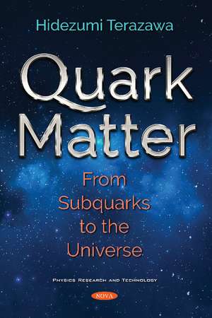 Quark Matter: From Subquarks to the Universe de Hidezumi Terazawa