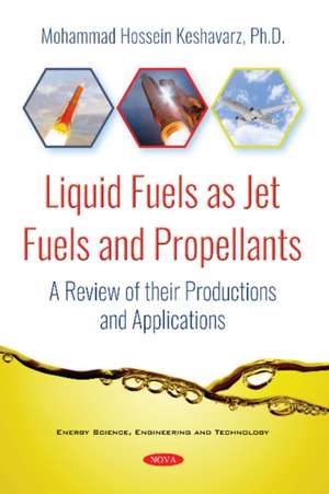 Keshavarz, M: Liquid Fuels as Jet Fuels and Propellants de Mohammad Hossein Keshavarz