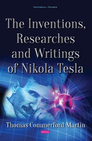 Martin, T: The Inventions, Researches and Writings of Nikola de Thomas Commerford Martin