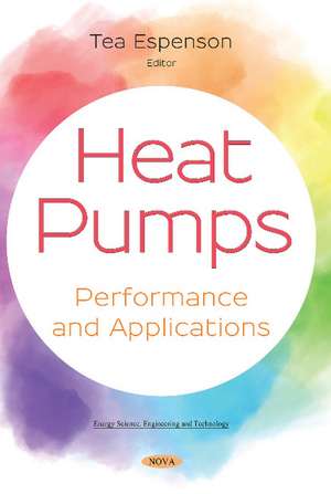 Heat Pumps: Performance and Applications de Tea Espenson