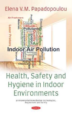 Papadopoulou, E: Health, Safety and Hygiene in Indoor Enviro de Elena V.M. Papadopoulou