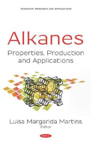 Alkanes: Properties, Production and Applications de Luisa Margarida Martins