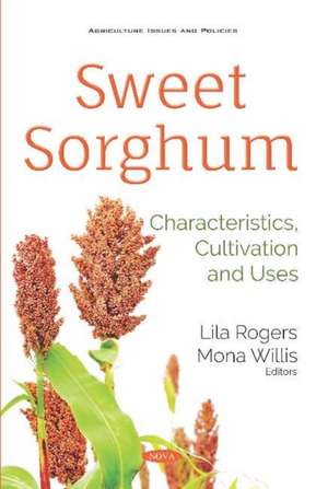 Sweet Sorghum: Characteristics, Cultivation and Uses