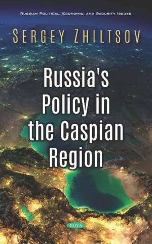 Russia's Policy in the Caspian Region de Sergey Zhiltsov