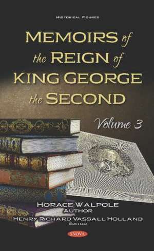 Memoirs of the Reign of King George the Second. Volume 3 de Henry Richard Vassall Holland