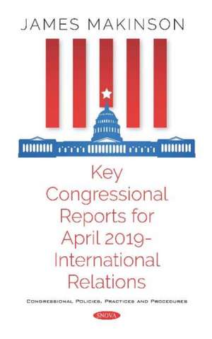 Key Congressional Reports for April 2019 - International Relations