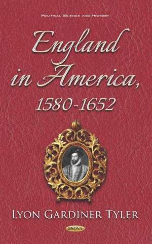 England in America, 1580-1652 de Lyon Gardiner Tyler