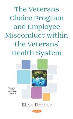 Braber, E: The Veterans Choice Program and Employee Miscondu de Elise Braber