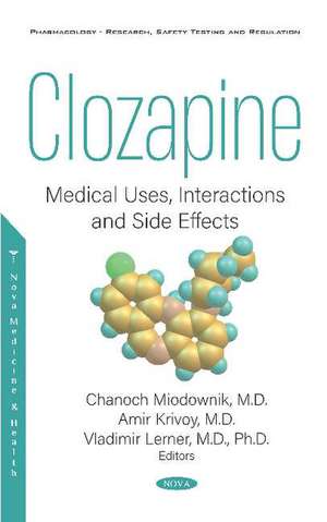 Clozapine: Medical Uses, Interactions and Side Effects de Vladimir Lerner MD, Ph.D.