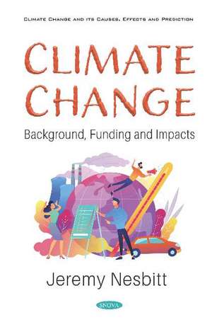 Climate Change: Background, Funding and Impacts de Jeremy Nesbitt