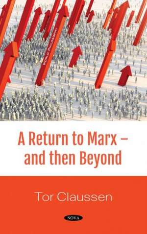 A Return to Marx -- and Then Beyond de Tor Claussen