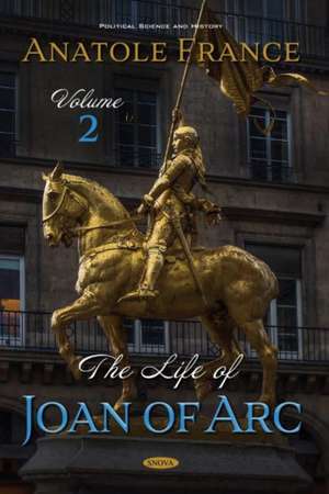 France, A: The Life of Joan of Arc. Volume 2