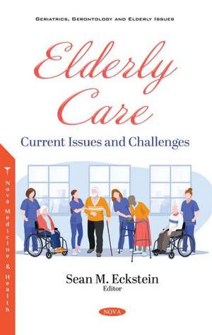 Elderly Care: Current Issues and Challenges de Sean M. Eckstein