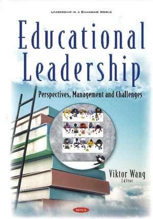 Educational Leadership: Perspectives, Management and Challenges de Victor Wang