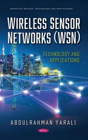 Wireless Sensor Networks (WSN): Technology and Applications de Abdulrahman Yarali