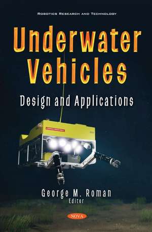 Underwater Vehicles: Design and Applications de George M. Roman