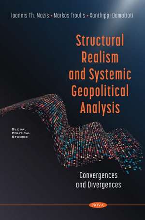 Structural Realism and Systemic Geopolitical Analysis: Convergences and Divergences de Ioannis Th. Mazis