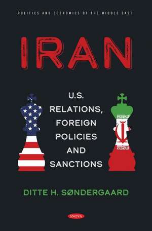 Iran: U.S. Relations, Foreign Policies and Sanctions de Ditte H. Søndergaard