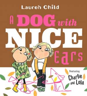 A Dog with Nice Ears de Lauren Child