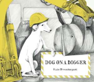 Dog on a Digger de Kate Prendergast