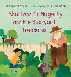 Khalil and Mr. Hagerty and the Backyard Treasures de Tricia Springstubb