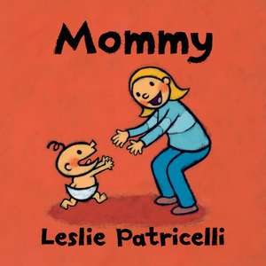 Mommy de Leslie Patricelli