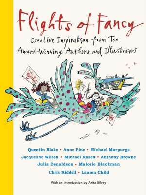 Flights of Fancy: Creative Inspiration from Ten Award-Winning Authors and Illustrators de Various