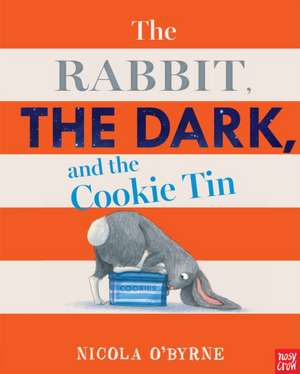 The Rabbit, the Dark, and the Cookie Tin de Nicola O'Byrne