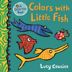 Colors with Little Fish de Lucy Cousins