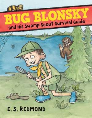 Bug Blonsky and His Swamp Scout Survival Guide de E. S. Redmond