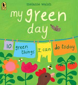 My Green Day: 10 Green Things I Can Do Today de Melanie Walsh