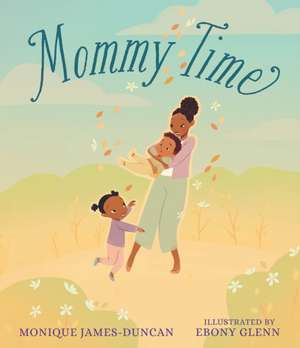 Mommy Time de Monique James-Duncan